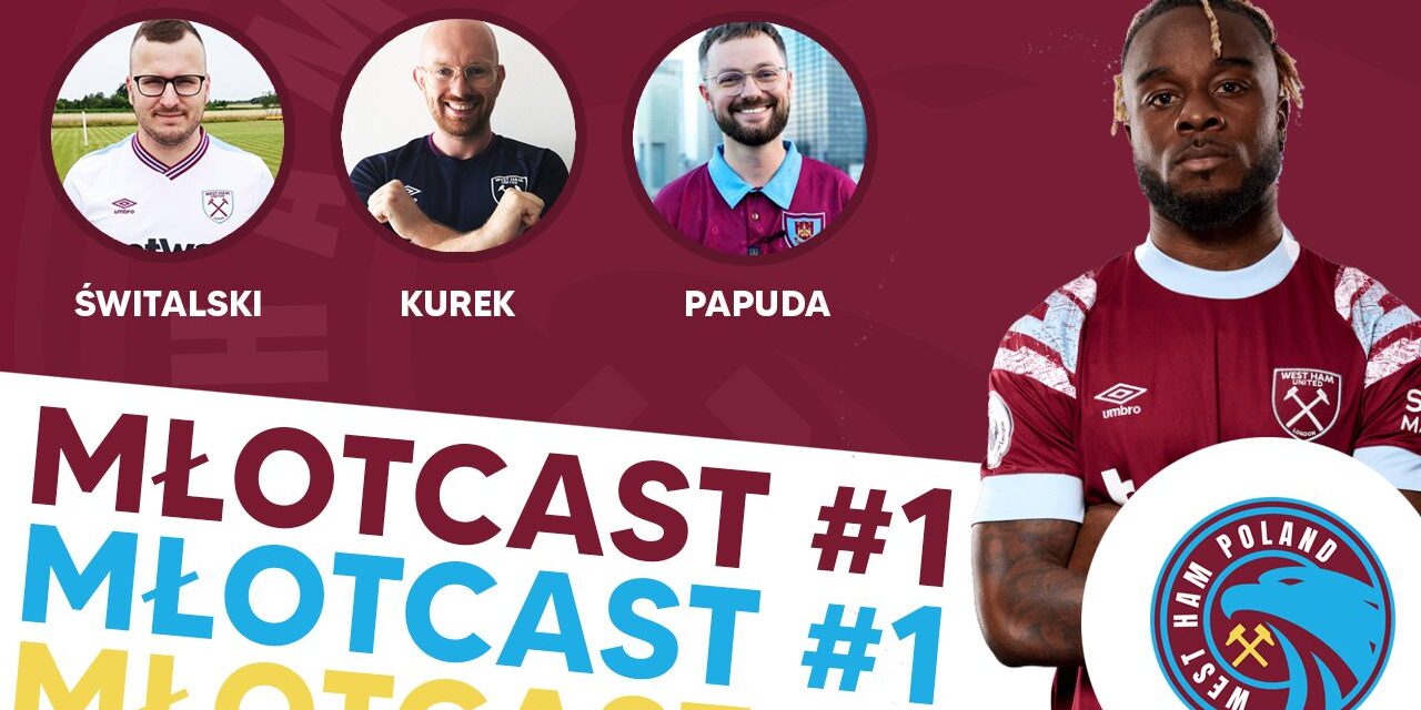 MŁOTCAST #1 – rusza podcast od West Ham Poland